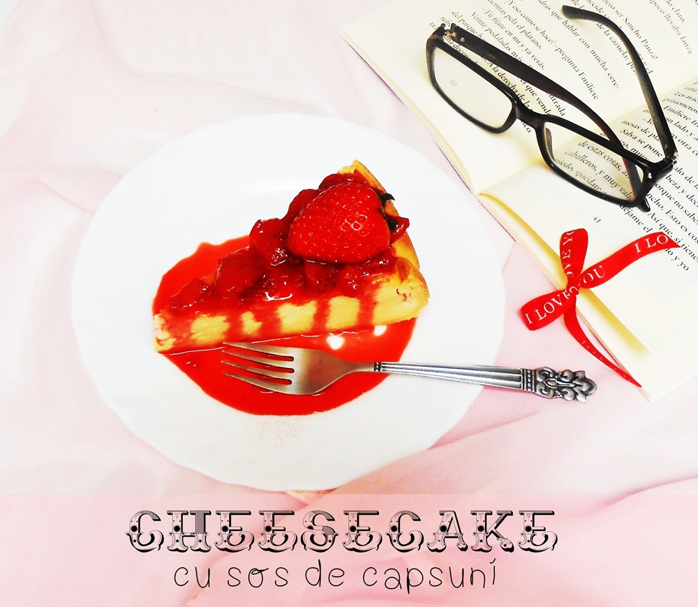 Cheesecake cu sos de capsuni - reteta nr.200!